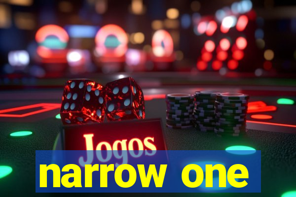 narrow one